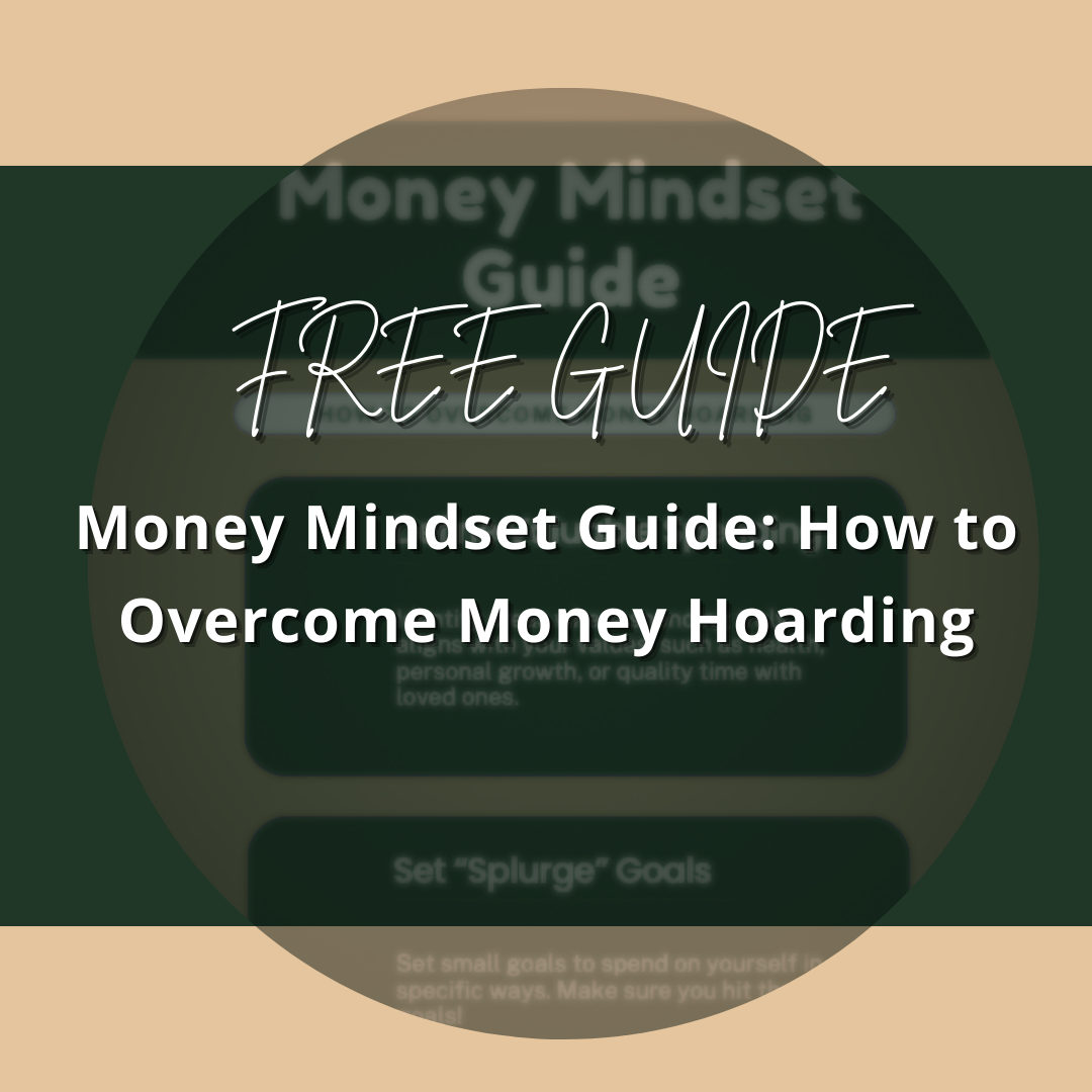 FREE Money Mindset Guide: How to Overcome Money Hoarding